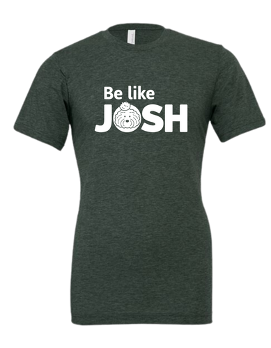 Be Like Josh T-Shirt